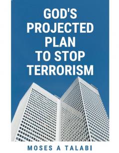God’s Projected Plan To Stop Terrorism