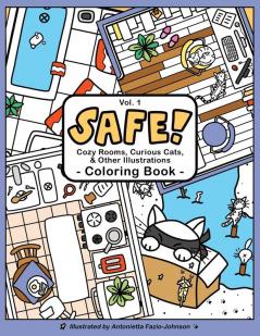 SAFE! Volume 1: Cozy Rooms Curious Cats & Other Illustrations Coloring Book