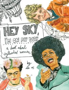 Hey Sky I'm On My Way: A Book About Influential Women