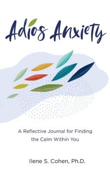 Adios Anxiety: A Reflective Journal for Finding the Calm Within You