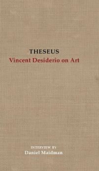 Theseus: Vincent Desiderio on Art