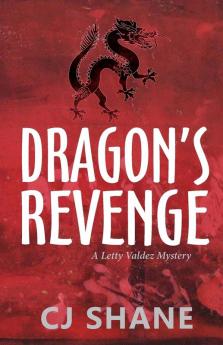 Dragon's Revenge: A Letty Valdez Mystery