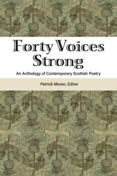 Forty Voices Strong: An Anthology of Contemporary Scottish Poetry