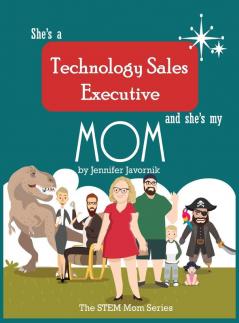 She's a Technology Sales Executive and She's My Mom