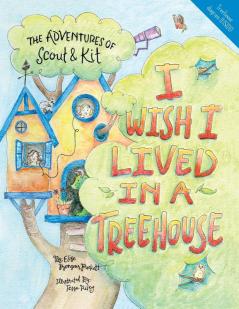 I Wish I Lived in a Treehouse: 2 (Adventures of Scout & Kit)