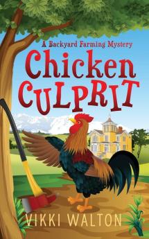 Chicken Culprit: A Backyard Farming Mystery: 1