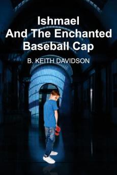 Ishmael and The Enchanted Baseball Cap