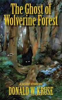 The Ghost of Wolverine Forest: 1 (Ghost of Wolverine Forest Trilogy)