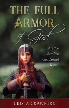 The Full Armor of God: Are You Sure You Got Dressed Today?