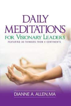 Daily Meditations for Visionary Leaders: Featuring 30 Thinkers from 4 Continents