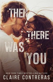 Then There Was You: 1 (Second Chance Duet)