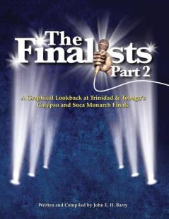 The Finalists Part 2: A Graphical Lookback At Trinidad & Tobago's Calypso and Soca Monarch Finals