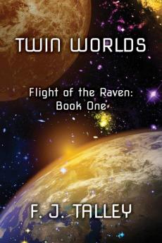 Twin Worlds: Flight of the Raven Book One