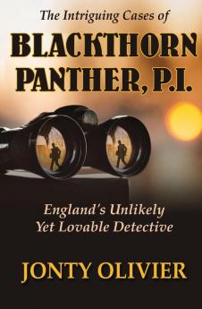 The Intriguing Cases of Blackthorn Panther P.I.: England's Unlikely Yet Lovable Detective: 1 (Panther Chronicles)