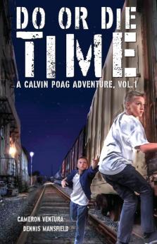 Do or Die Time: A Calvin Poag Adventure Vol. 1