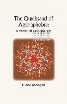 The Quicksand of Agoraphobia: A memoir of panic disorder