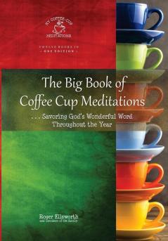 The Big Book of Coffee Cup Meditations: . . . Savoring God's Wonderful Word Throughout the Year: 14 (My Coffee-Cup Meditations)