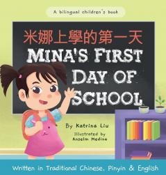 Mina's First Day of School (Bilingual Chinese with Pinyin and English - Traditional Chinese Version): A Dual Language Children's Book