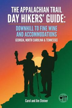 The Appalachian Trail Day Hikers' Guide: Downhill to Fine Wine and Accommodations: Georgia North Carolina and Tennessee