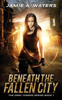 Beneath the Fallen City: 1 (Omni Towers)