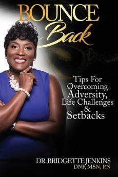 Bounce Back: Tips for Overcoming Adversity Life Challenges and Setbacks