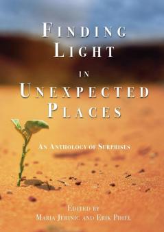 Finding Light in Unexpected Places: An Anthology of Surprises: 1