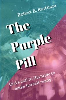 The Purple Pill: God's call to His bride to make herself ready.