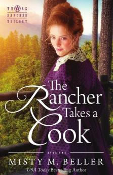 The Rancher Takes a Cook: 1 (Texas Rancher Trilogy)