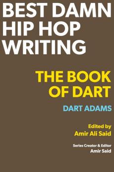 Best Damn Hip Hop Writing: The Book of Dart