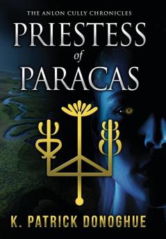 Priestess of Paracas: 4 (Anlon Cully Chronicles)