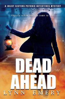 Dead Ahead: 4 (Joliet Sisters Private Detectives)