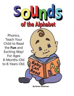 Sounds of the Alphabet: Phonics Teach Your Child to Read the Fun and Exciting Way