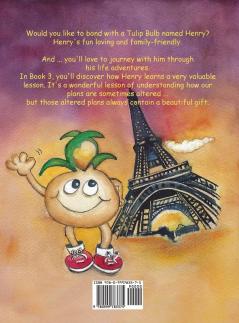 Henry's Almost Trip to Paris: 3 (Henry the Tulip Bulb)