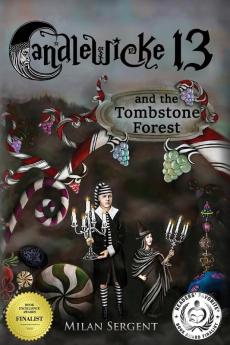 CANDLEWICKE 13 and the Tombstone Forest: Book Two of the Candlewicke 13 Series: 2