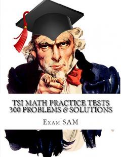 TSI Math Practice Tests: Texas Success Initiative Assessment Math Study Guide with 300 Problems and Solutions