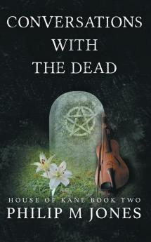 Conversations With The Dead: House of Kane Book Two: 2