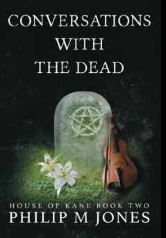 Conversations With The Dead: House of Kane Book Two: 2