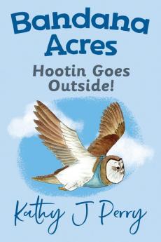 Hootin Goes Outside!: 4 (Bandana Acres)