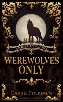 Werewolves Only: 1 (Crescent City Wolf Pack)