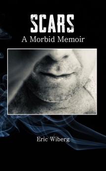 Scars: A Morbid Memoir