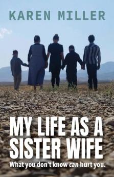 My Life as a Sister Wife: What You Don't Know Can Hurt You