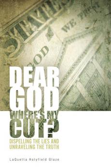 Dear God Where is My Cut?: Dispelling the Lies and Unraveling the Truth