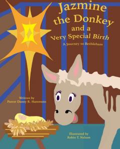 Jazmine the Donkey and a Very Special Birth: A Journey to Bethlehem: 2 (Donkeys in the Bible)