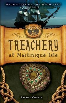 Treachery at Martinique Isle: 1 (Daughters of the High Seas)