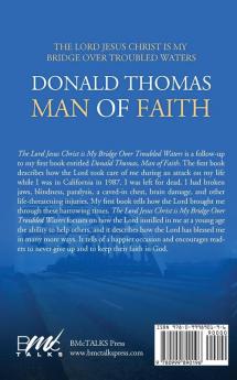 The Lord Jesus Christ Is My Bridge Over Troubled Waters: Donald Thomas Man of Faith