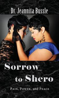 Sorrow to Shero: Pain Power and Peace