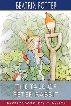 The Tale of Peter Rabbit (Esprios Classics)