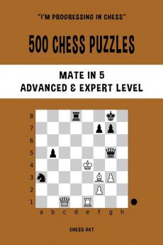500 Chess Puzzles Mate in 5 Advanced and Expert Level