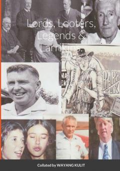 Lords Looters Legends & Larrikins.