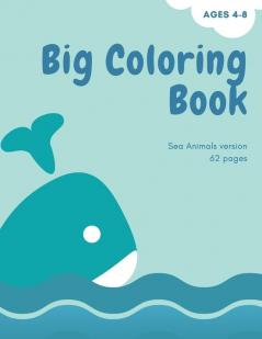 Big coloring book with ocean animals: Big Coloring Book for Kids with Ocean Animals: Magical Coloring Book for Girls Boys and Anyone Who Loves Animals 60 unique pages with single sided pages